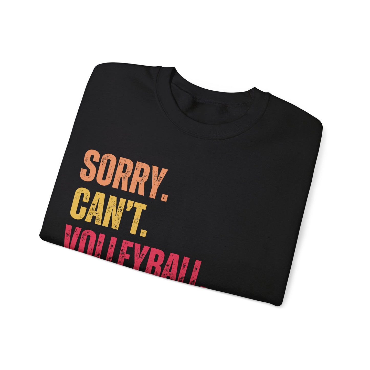 Sorry-Cant-Crewneck Sweatshirt Volleyball