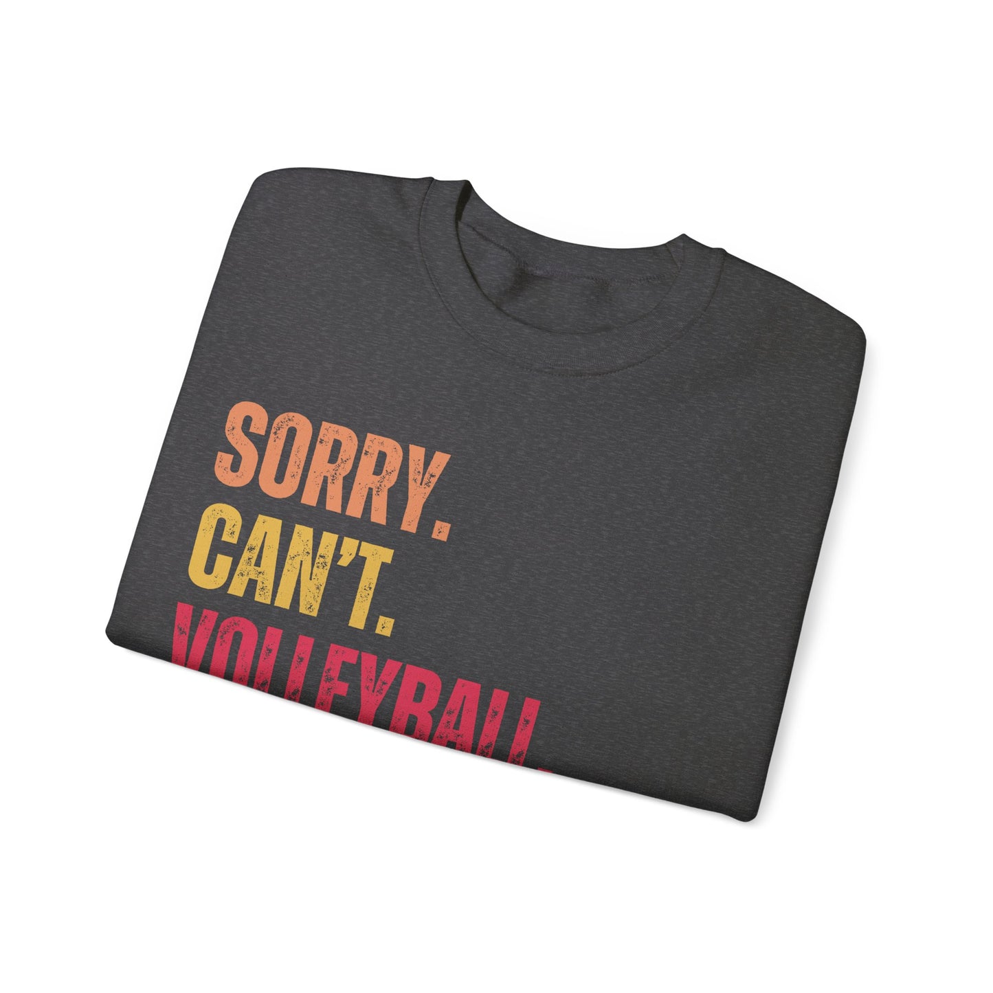 Sorry-Cant-Crewneck Sweatshirt Volleyball