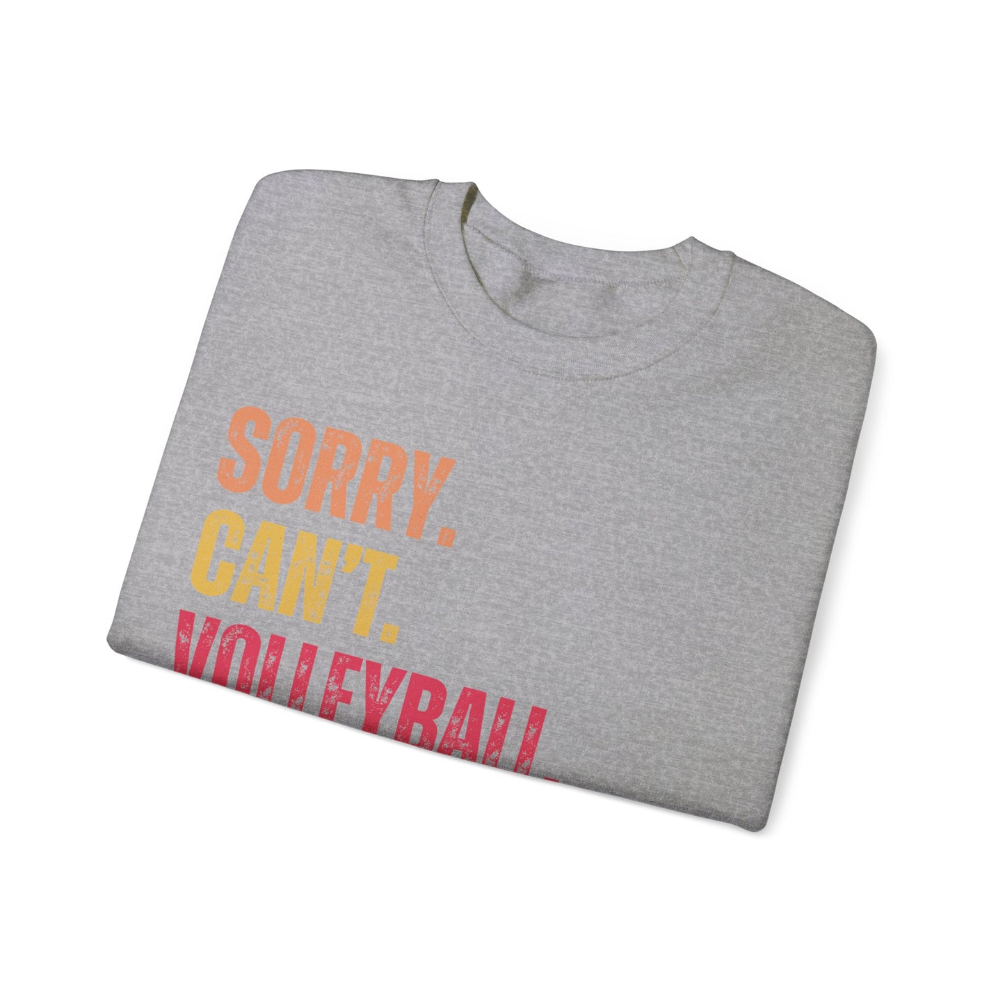 Sorry-Cant-Crewneck Sweatshirt Volleyball