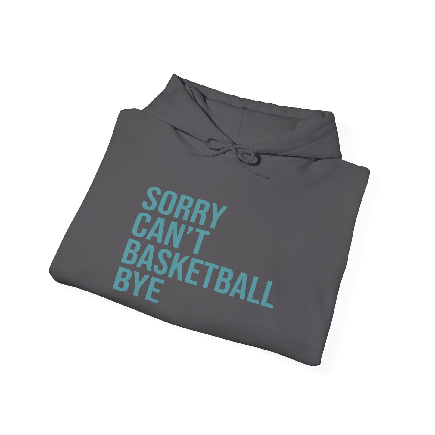 Hoodie Sorry Cant Basketball Bye