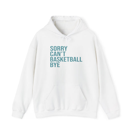 Hoodie Sorry Cant Basketball Bye