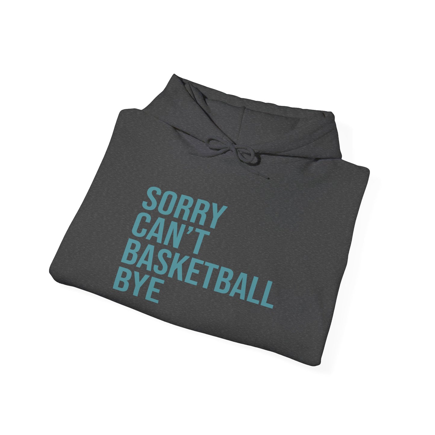 Hoodie Sorry Cant Basketball Bye